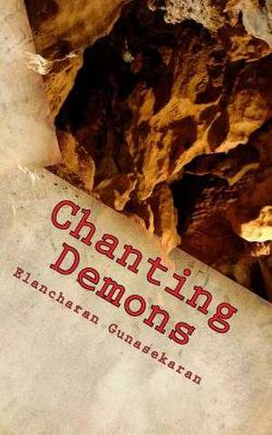 Chanting Demons de Gunasekaran, Elancharan