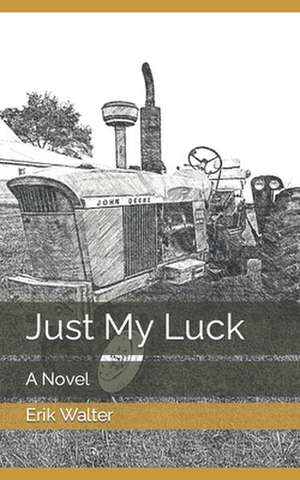 Just My Luck de Erik M. Walter