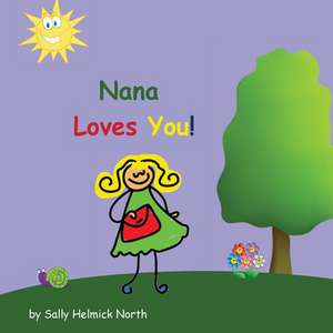 Nana Loves You! de Sally Helmick North