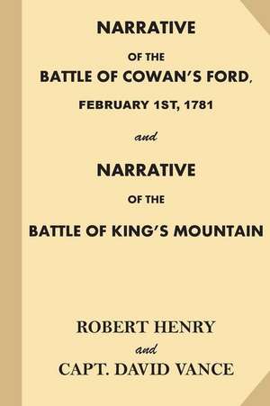 Narrative of the Battle of Cowan's Ford, February 1st, 1781 de Robert Henry