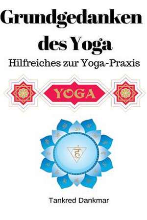 Grundgedanken Des Yoga de Tankred Dankmar