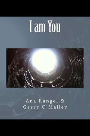 I Am You de Gerry O'Malley, Ana Rangel