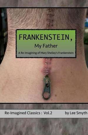 Frankenstein, My Father de Smyth, Lee