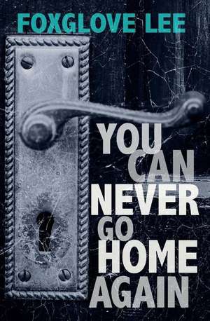 You Can Never Go Home Again de Foxglove Lee