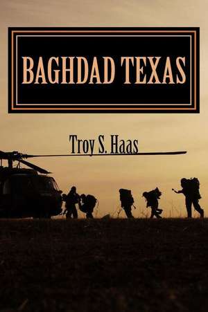 Baghdad Texas de Haas, Troy S.