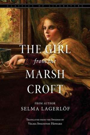 The Girl from the Marsh Croft de Selma Lagerlo F.