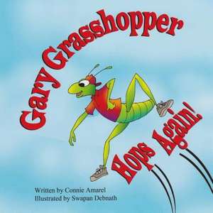 Gary Grasshopper Hops Again! de Connie Amarel