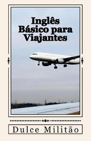 Ingles Basico Para Viajantes de Militao, Dulce M.