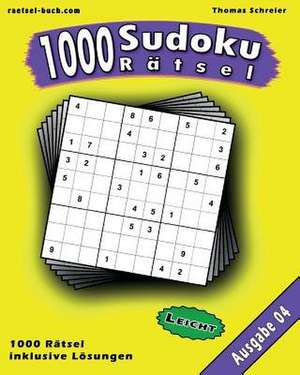 1000 Leichte Sudoku Ratsel, Ausgabe 04 de Thomas Schreier