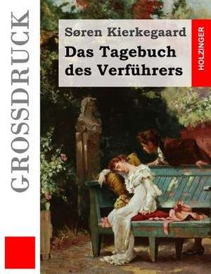 Das Tagebuch Des Verfuhrers (Grossdruck) de Soren Kierkegaard