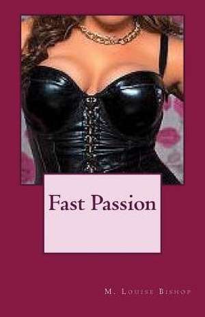 Fast Passion de M. Louise Bishop