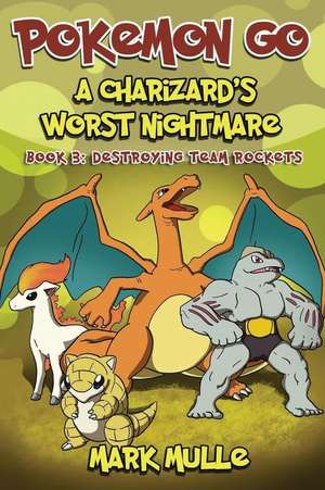 A Charizard's Worst Nigthmare (Book 3) de Mark Mulle