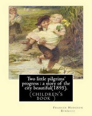 Two Little Pilgrims' Progress de Frances Hodgson Burnett