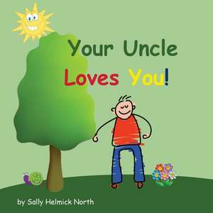 Your Uncle Loves You! de Sally Helmick North