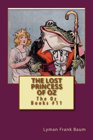 The Lost Princess of Oz de Lyman Frank Baum