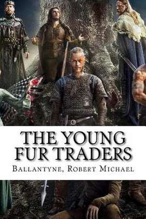 The Young Fur Traders de Ballantyne Robert Michael