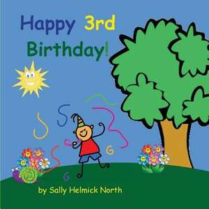 Happy Third Birthday! (Boy Version) de Sally Helmick North