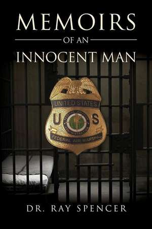 Memoirs of an Innocent Man de Spencer, Dr Ray