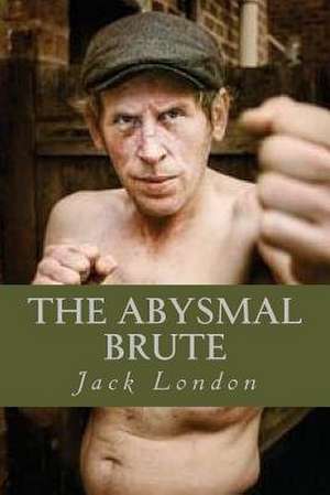 The Abysmal Brute de Jack London