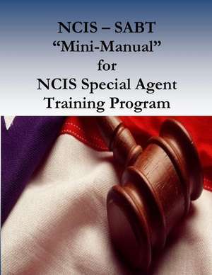 Ncis - Sabt Mini-Manual for Ncis Special Agent Training Program de Naval Criminal Investigative Service