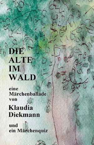 Die Alte Im Wald de Klaudia Diekmann