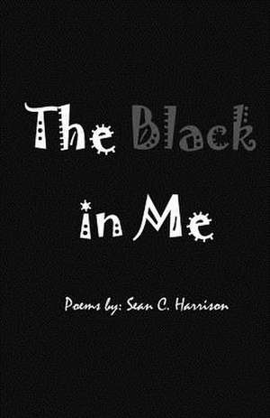 The Black in Me de MR Sean C. Harrison