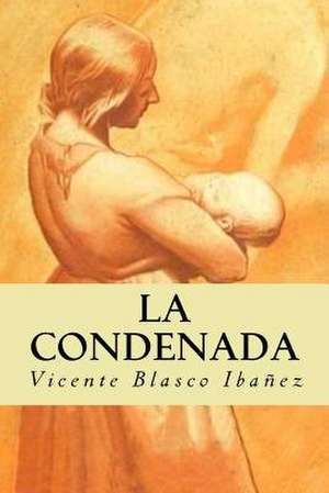 La Condenada de Vicente Blasco Ibáñez