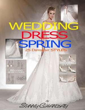 Wedding Dress Spring 25 Different Styles de Sunny Chanday