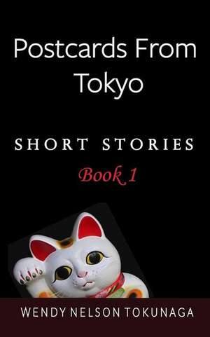 Postcards from Tokyo de Wendy Nelson Tokunaga