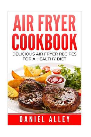 Air Fryer Cookbook de Daniel Alley