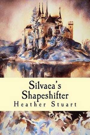 Silvaea's Shapeshifter de Heather Stuart
