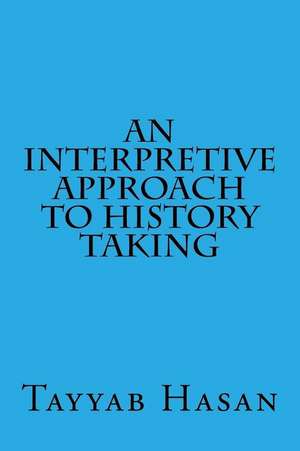 An Interpretive Approach to History Taking de Hasan, Tayyab