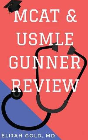 MCAT & USMLE Gunner Review de Elijah Gold MD