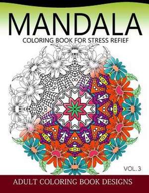 Mandala Coloring Books for Stress Relief Vol.3 de Colordesign