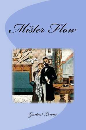 Mister Flow de Gaston LeRoux