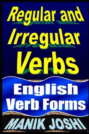 Regular and Irregular Verbs de MR Manik Joshi