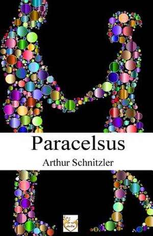Paracelsus de Arthur Schnitzler