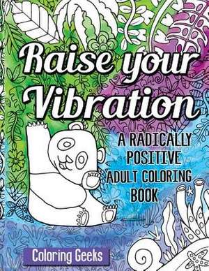 Raise Your Vibration de Geeks, Coloring