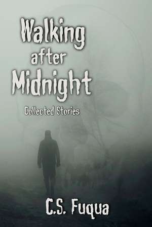 Walking After Midnight de C. S. Fuqua