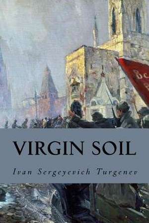 Virgin Soil de Ivan Sergeyevich Turgenev