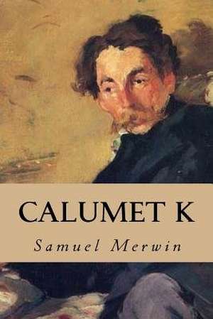 Calumet K de Samuel Merwin
