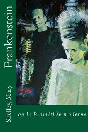 Frankenstein de Shelley Mary