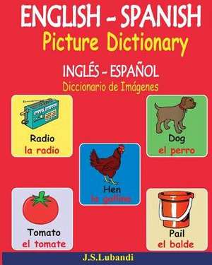 English - Spanish Picture Dictionary (Ingles - Espanol Diccionario de Imagenes) de J. S. Lubandi