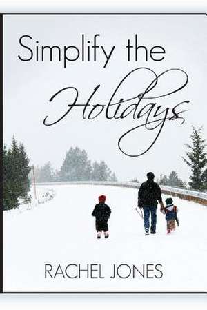 Simplify the Holidays de Rachel Jones