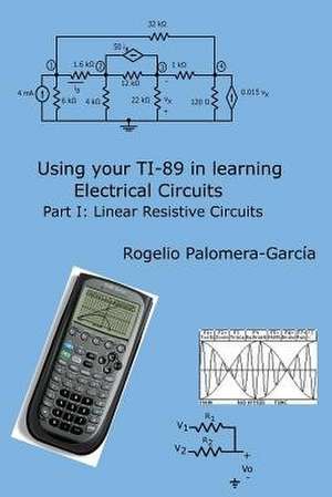 Using Your Ti-89 in Learning Electrical Circuits Part 1 de Palomera-Garcia, Rogelio