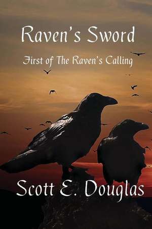 Raven's Sword de Douglas, Scott E.