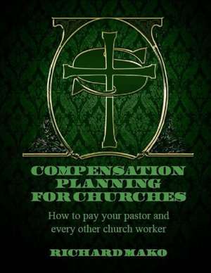 Compensation Planning for Churches de Mako Jr, MR Richard E.