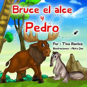 Bruce El Alce y Pedro de Tina Rantes