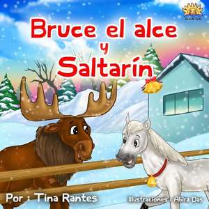 Bruce El Alce y Saltarin de Tina Rantes