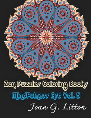 Zen Puzzles Coloring Books Mindfulness Vol. 5 de Joan G. Litton